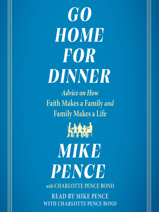 Title details for Go Home for Dinner by Mike Pence - Available